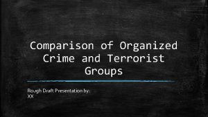Comparison of Organized Crime and Terrorist Groups Rough