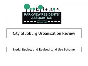 City of Joburg Urbanisation Review Nodal Review and