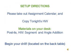SETUP DIRECTIONS Please take out Assignment Calendar and