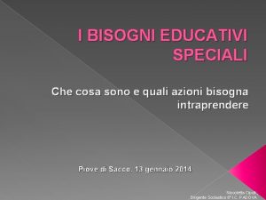 I BISOGNI EDUCATIVI SPECIALI Che cosa sono e