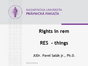 Rights in rem RES things JUDr Pavel Salk