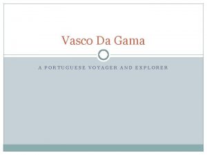 Vasco Da Gama A PORTUGUESE VOYAGER AND EXPLORER