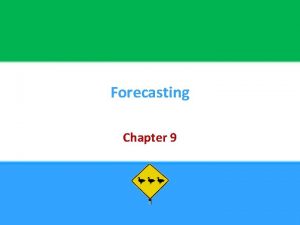 Forecasting Chapter 9 9 Forecasting Forecast An estimate