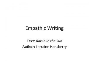 Empathic Writing Text Raisin in the Sun Author