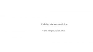 Calidad de los servicios Pierre Sergei Zuppa Aza