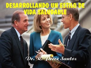 DESARROLLANDO UN ESTILO DE VIDA SALUDABLE Dr R