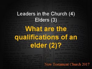 Leaders in the Church 4 Elders 3 What