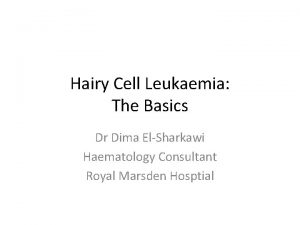 Hairy Cell Leukaemia The Basics Dr Dima ElSharkawi