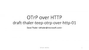 OTr P over HTTP draftthalerteepotrpoverhttp01 Dave Thaler dthalermicrosoft