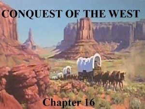 CONQUEST OF THE WEST Chapter 16 Societies of