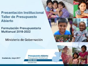 Presentacin Institucional Taller de Presupuesto Abierto Formulacin Presupuestaria