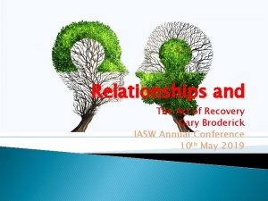 Relationships and The Art of Recovery Gary Broderick