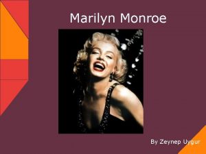 Marilyn Monroe By Zeynep Uygur Marilyn Monroe was
