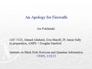 An Apology for Firewalls Joe Polchinski 1207 3123