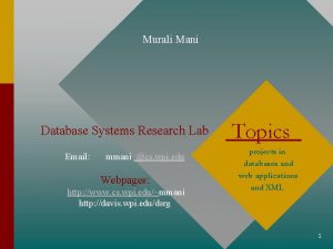 Murali Mani Database Systems Research Lab Email mmani