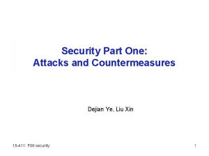 Security Part One Attacks and Countermeasures Dejian Ye