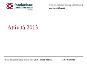 www fondazioneintesasanpaoloonlus org segreteriafispo it Attivit 2013 Sede