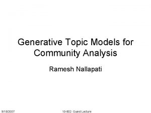 Generative Topic Models for Community Analysis Ramesh Nallapati