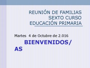 REUNIN DE FAMILIAS SEXTO CURSO EDUCACIN PRIMARIA Martes