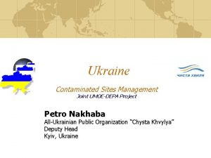 Ukraine Contaminated Sites Management Joint UMOEDEPA Project Petro