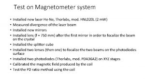Test on Magnetometer system Installed new laser HeNe