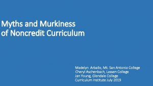 Myths and Murkiness of Noncredit Curriculum Madelyn Arballo