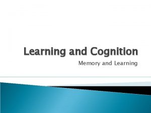 Learning and Cognition Memory and Learning Human Memory