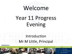 Welcome Year 11 Progress Evening Introduction Mr M