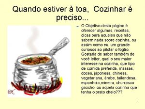 Quando estiver toa Cozinhar preciso O Objetivo desta