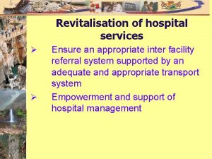 Revitalisation of hospital services Ensure an appropriate inter