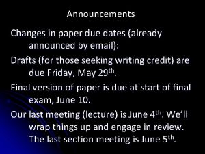 Announcements Changes in paper due dates already announced