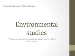 Sundsvalls Gymnasium Vstermalm skola Environmental studies Project work