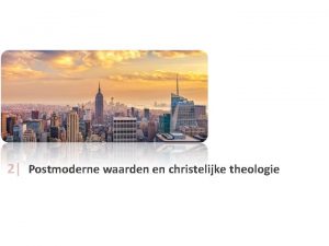 2 Postmoderne waarden en christelijke theologie 2 a