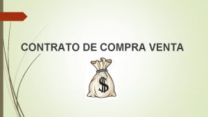 CONTRATO DE COMPRA VENTA DEFINICIN Contrato en virtud