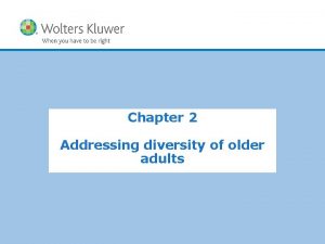 Chapter 2 Addressing diversity of older adults Copyright