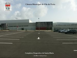 Cmara Municipal de Vila do Porto Complexo Desportivo