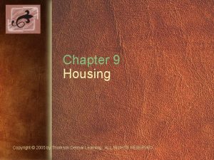 Chapter 9 Housing Copyright 2005 by Thomson Delmar