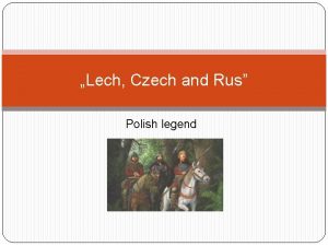 Lech Czech and Rus Polish legend Centuries ago