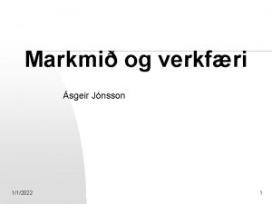 Markmi og verkfri sgeir Jnsson 112022 1 Markmi
