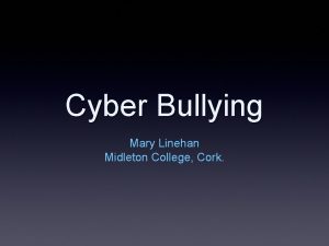 Cyber Bullying Mary Linehan Midleton College Cork what