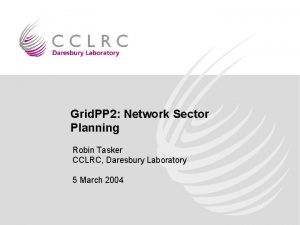 Grid PP 2 Network Sector Planning Robin Tasker