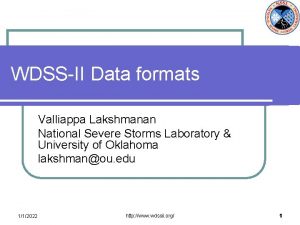 WDSSII Data formats Valliappa Lakshmanan National Severe Storms