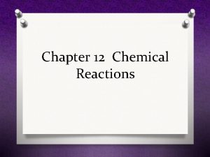 Chapter 12 Chemical Reactions Forming New Substances O