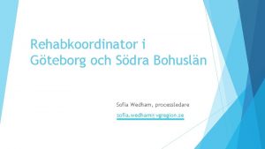 Rehabkoordinator i Gteborg och Sdra Bohusln Sofia Wedham