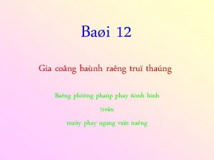 Bai 12 Gia cong banh rang tru thang