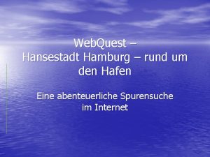 Web Quest Hansestadt Hamburg rund um den Hafen