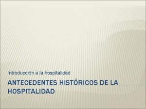 Introduccin a la hospitalidad ANTECEDENTES HISTRICOS DE LA