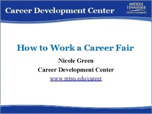 Career Development Center How to Work a Career