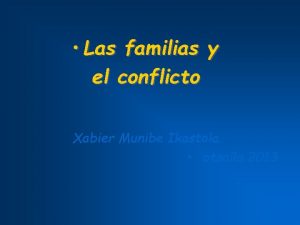 Las familias y el conflicto Xabier Munibe Ikastola