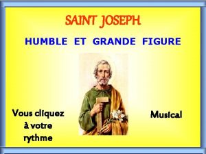 SAINT JOSEPH HUMBLE ET GRANDE FIGURE Vous cliquez